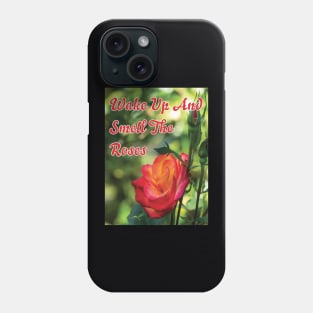 Wake Up And Smell The Roses Phone Case