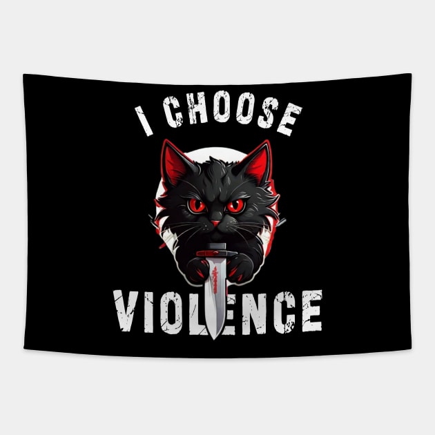 I CHOOSE VIOLENCE Cat: Funny design for cats lover Tapestry by Ksarter