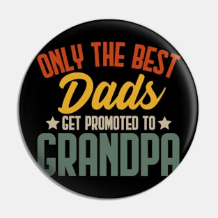 Only The Best Dads Get Promoted To Grandpa For Men Grandpa Pin