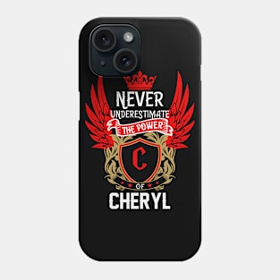 Never Underestimate The Power Cheryl | Cheryl First Name, Cheryl Family Name, Cheryl Surname Phone Case