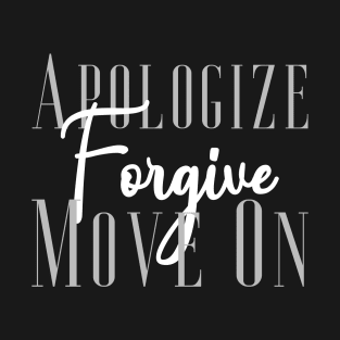 'Apologize. Forgive. Move On.' Radical Kindness Shirt T-Shirt