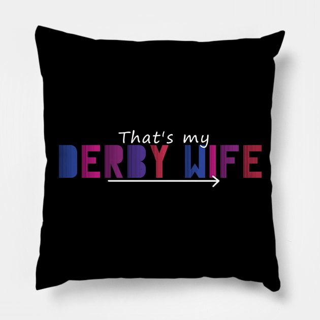 Derby Wife #1 Pillow by gagesmithdesigns