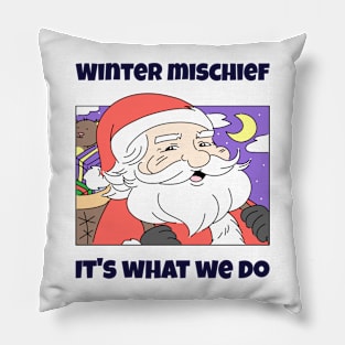 Winter Mischief, It's What We Do Pillow