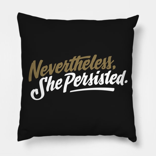 Nevertheless She Persisted Pillow by vo_maria