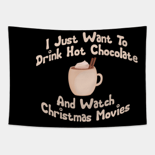 I just want to drink hot chocolate and watch Christmas movies Tapestry