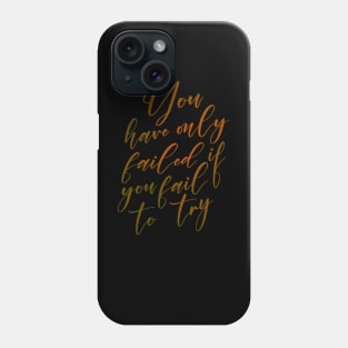 You have only failed if you fail to try, Audacity Phone Case