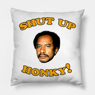 Shut Up Honky! Pillow