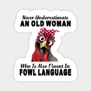 Never Underestimate An Old Woman Fluent In Fowl Language Magnet