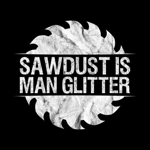 Saw dust Is Man Glitter' Wood Crafting by ourwackyhome