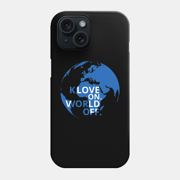 Klove On World Off Shirt Phone Case by Surrealart