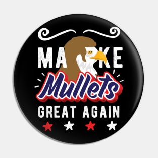 Make Mullets Great Again - Funny Retro Gift Pin