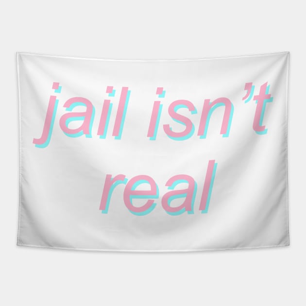 jail isn't real - pastel dril tweet Tapestry by SpaceDogLaika