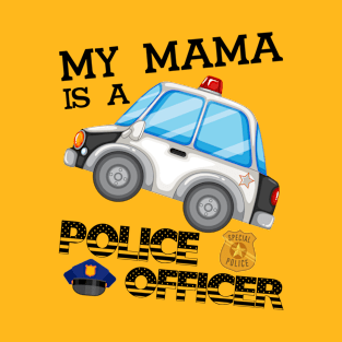 My Mama is a Police Officer T-Shirt