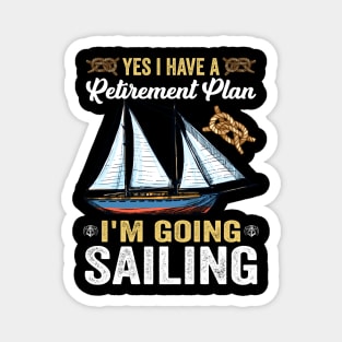 yes i have a retirement plan i'm going sailing Magnet