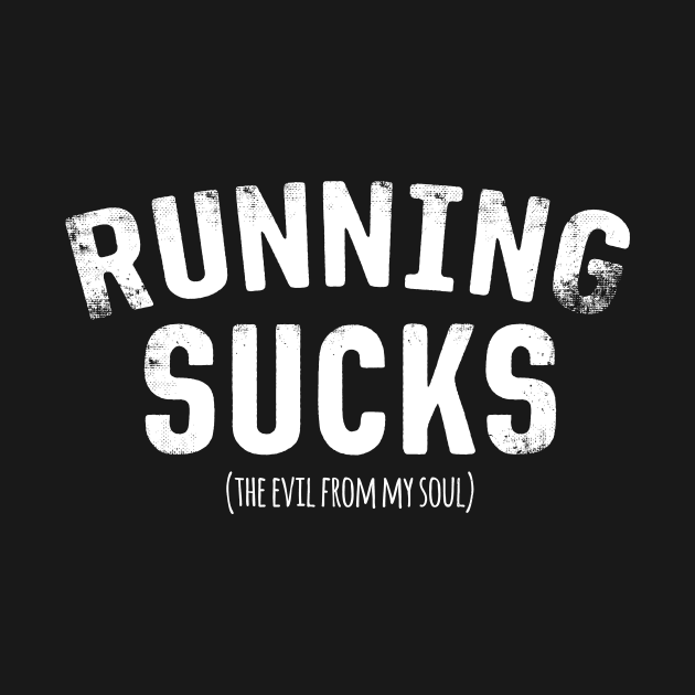 Running Sucks The Evil From My Soul by thingsandthings