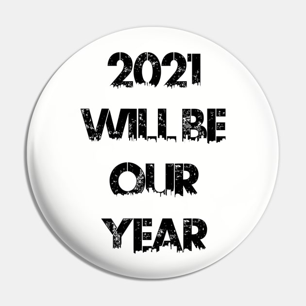 2021 Will Be Our Year Pin by RomanSparrows