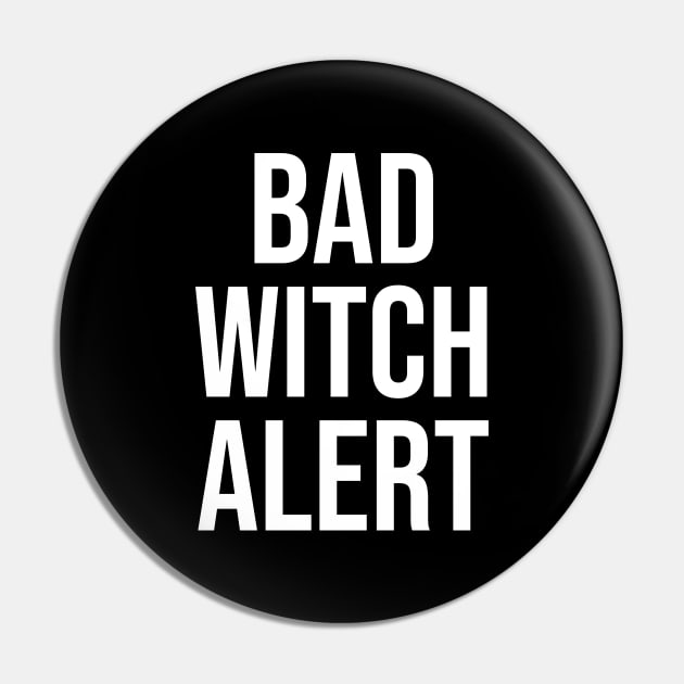 Bad Witch Alert Funny Halloween Witch Statement Pin by graphicbombdesigns