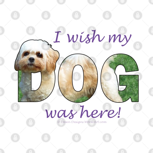 I wish my dog was here - Cavachon oil painting word art by DawnDesignsWordArt