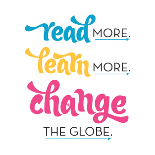 Read More. Learn More. Change the Globe T-Shirt