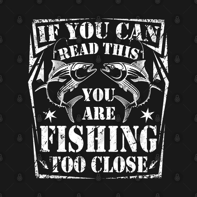 Funny Fishing Tshirt Fishing Too Close Father's Day Gift by janayeanderson48214