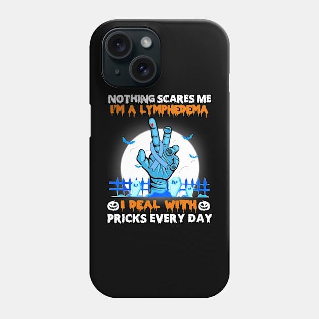 Lymphedema Awareness Nothing Scares Me - Happy Halloween Day Phone Case by BoongMie