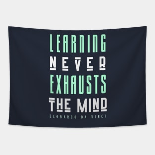 Leonardo da Vinci quote: Learning Never Exhausts the Mind Tapestry