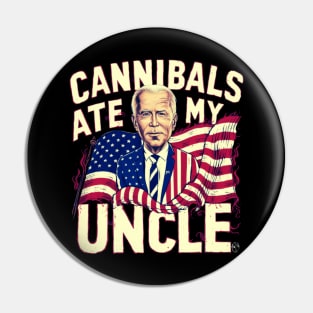 Cannibals ate my uncle Usa Biden Pin