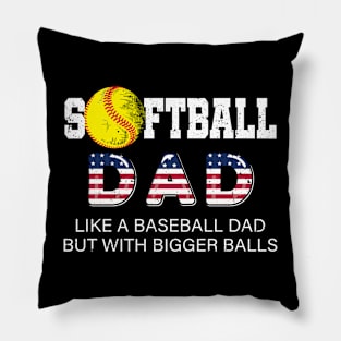 Softball Dad like A Baseball but with Bigger Balls USA flag Pillow