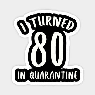 I Turned 80 In Quarantine Magnet