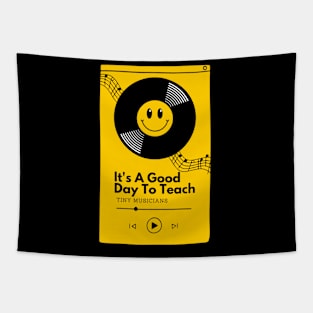 It's A Good Day To Teach Tiny Musicians Tapestry