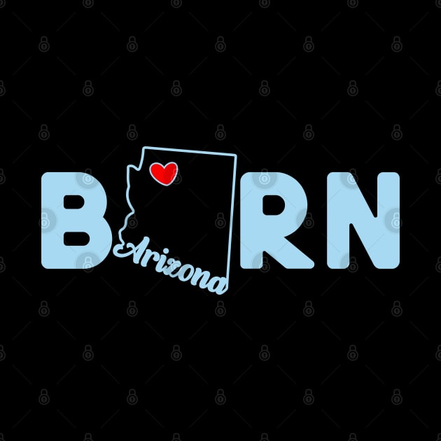 Arizona Born with State Outline of Arizona in the word Born by tropicalteesshop