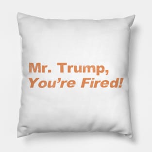 Mr. Trump You're Fired, We The People Dumped Trump 2020 Historic Vote Pillow