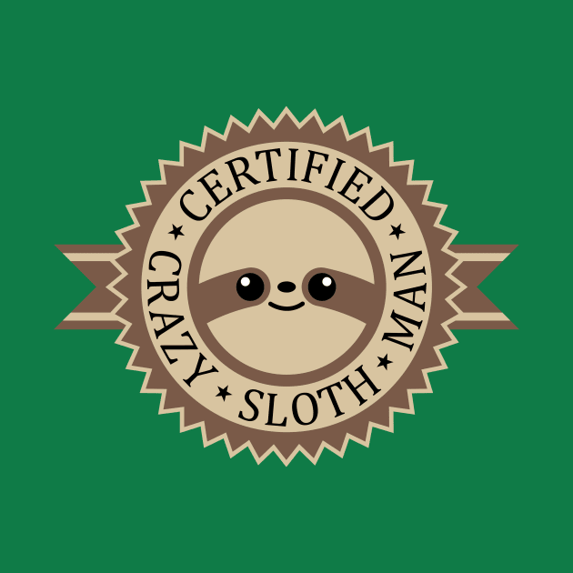 Certified Crazy Sloth Man by SlothgirlArt