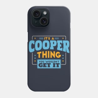 It's a Cooper Thing, You Wouldn't Get It // Cooper Family Last Name Phone Case