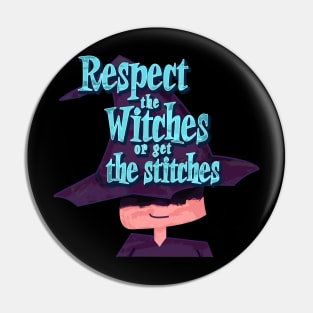 Respect the Witches or get the stitches Pin