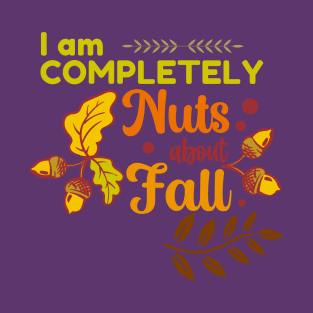 Completely Nuts About Fall T-Shirt