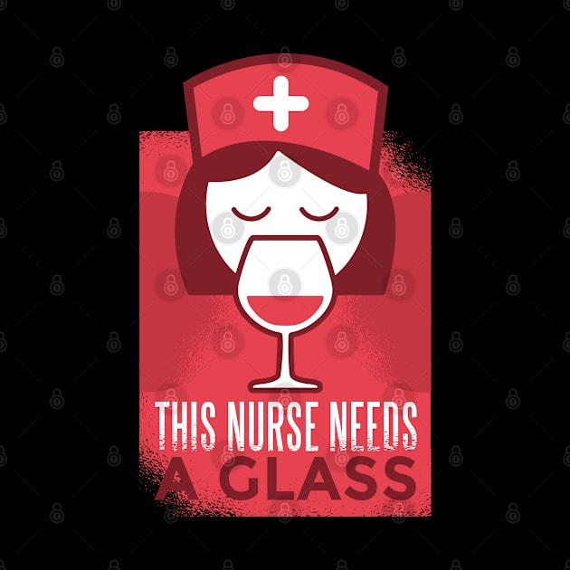 This Nurse Needs a Glass by madeinchorley