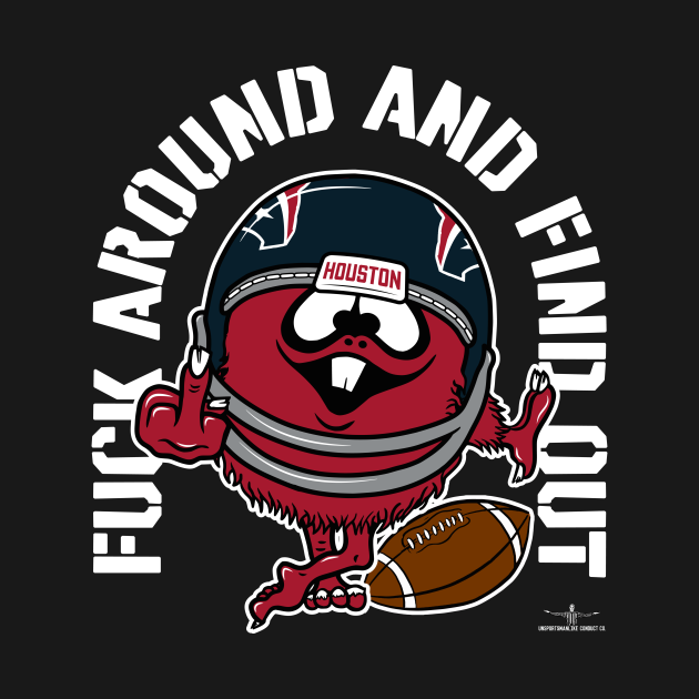 Discover FUCK AROUND AND FIND OUT, HOUSTON - Houston Texans - T-Shirt