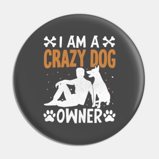 I am a crazy dog owner Pin