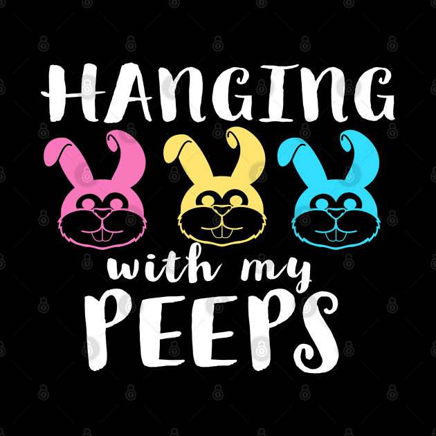 Hanging With My Peeps Cool Funny Easter Christian by Happy - Design