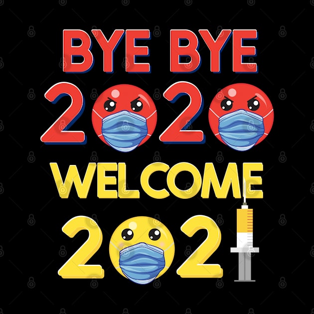 Bye Bye 2020 Welcome 2021 Emoticon Mask Syringe by ArtsyTshirts