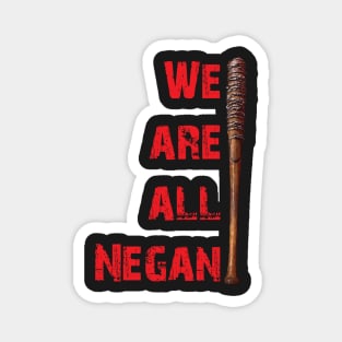 we are all negan Magnet