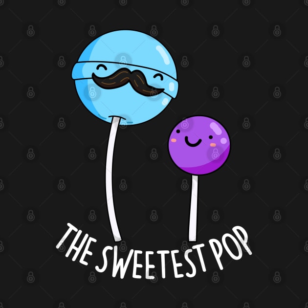 The Sweetest Pop Cute Lollipop Dad Pun by punnybone