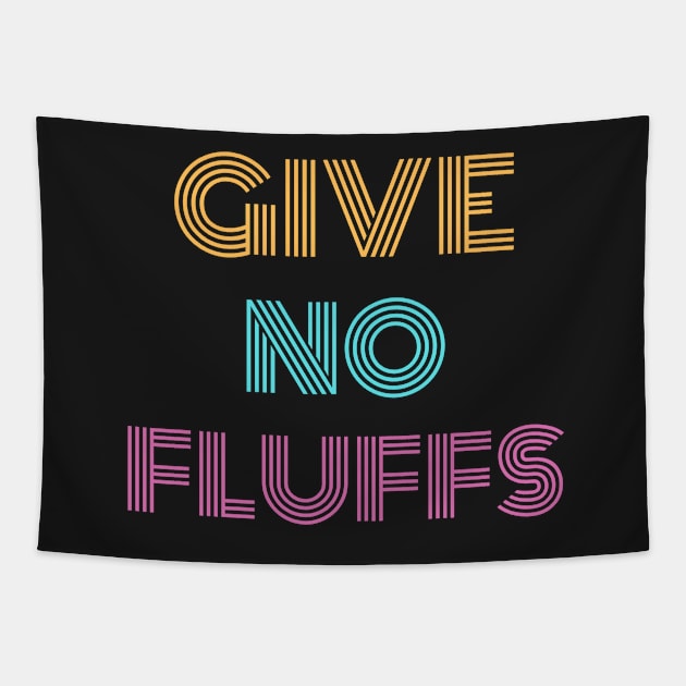 Give No Fluffs Tapestry by Raja2021