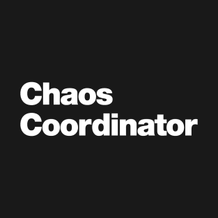 Chaos Coordinator T-Shirt