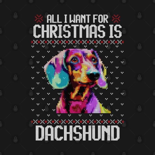 All I Want for Christmas is Dachshund - Christmas Gift for Dog Lover by Ugly Christmas Sweater Gift