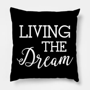 Living the Dream - Good Life Humor Pillow