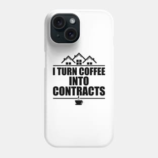 Real Estate - I turn coffee into contracts Phone Case