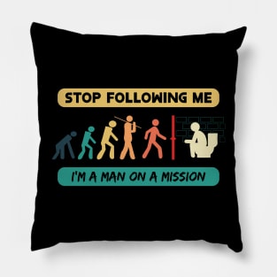 New Evolution of Man Stop Following Me recolor 2 Pillow