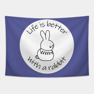 Animals Quote Disc Life is Better with a Bunny Rabbit Tapestry